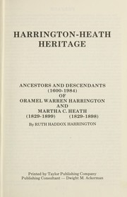 Cover of: Harrington-Heath heritage: ancestors and descendants (1600-1984) of Oramel Warren Harrington and Martha C. Heath ...