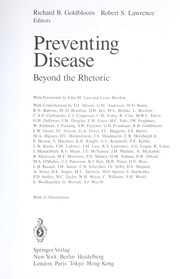 Cover of: Preventing disease by Richard B. Goldbloom, Robert S. Lawrence, editors ; with forewords by John M. Last and Lester Breslow ; with contributions by D.J. Allison ... [et al.].
