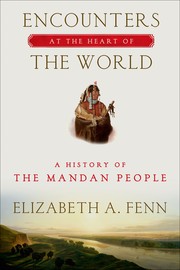 Cover of: Encounters at the Heart of the World: A History of the Mandan People