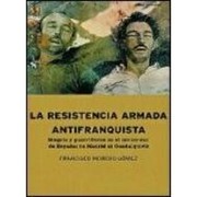 Cover of: Resistencia Armada Contra Franco: Tragedia del Maquis y La Guerrilla: El Centro-Sur de Espa~na, de Madrid Al Guadalquivir (Coleccion Monografias Aranzadi)