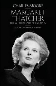 Cover of: Margaret Thatcher: The Authorized Biography: Volume 1: Not for Turning