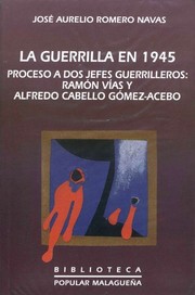 Cover of: La guerrilla en 1945: proceso a dos jefes guerrilleros, Ramón Vías y Alfredo Cabello Gómez Acebo