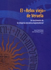 Cover of: El "Relox viejo" de Veruela: un testimonio de la relojería mecánica bajomedieval