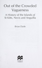 Cover of: Out of the crowded vagueness: a history of the islands of St Kitts, Nevis and Anguilla