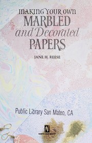 Making Your Own Marbled and Decorated Papers by Jane H. Reese