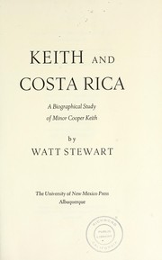 Cover of: Keith and Costa Rica; a biographical study of Minor Cooper Keith by 