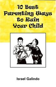 Cover of: 10 Best Parenting Ways to Ruin Your Child