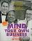 Cover of: Mind Your Own Business