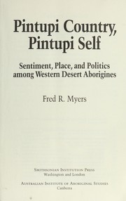 Cover of: Pintupi country, Pintupi self by Fred R. Myers