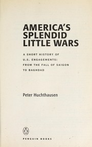 Cover of: America's splendid little wars by Peter A. Huchthausen