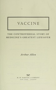 Cover of: Vaccine: the controversial story of medicine's greatest lifesaver