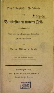 Cover of: Physiologische Resultate der Vivisectionen neuerer Zeit: eine von der Kopenhagener Universit©Þt gekr©œnte Preisschrift