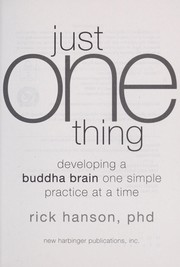 Cover of: Just one thing: developing a Buddha brain one simple practice at a time