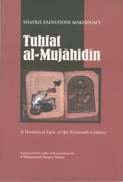Tuhfat al-Mujahidin by Shaykh Zainuddin Makhdum, translated from Arabic Shaykh Zainuddin Makhdum, Translated from with annotations by S Muhammad Husayn Nainar