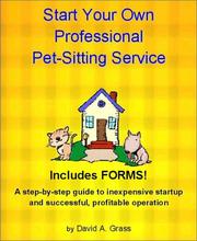 Cover of: Start Your Own Professional Pet-Sitting Service + FORMS by David A. Grass