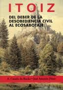 Cover of: Itoiz: Del deber de la desobediencia civil al ecosabotaje (Ensayo y testimonio)
