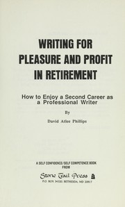 Cover of: Writing for pleasure and profit in retirement: how to enjoy a second career as a professional writer