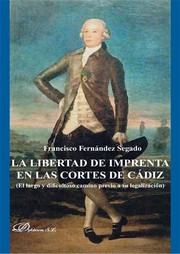 Cover of: La libertad de imprenta en las Cortes de Cádiz : (el largo y dificultoso camino previo a su legalización) by 