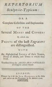 Cover of: Repertorium sculptile-typicum: or A complete collection and explanation of the several marks and cyphers by which the prints of the best engravers are distinguished. With an alphabetical index of their names.