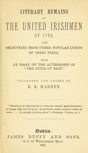 Cover of: Literary remains of the United Irishmen of 1798: and selections from other popular lyrics of their times, with an essay on the authorship of "The exile of Erin."