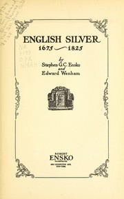 Cover of: English silver, 1675-1825 by Stephen Guernsey Cook Ensko