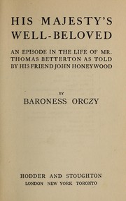Cover of: His majesty's well-beloved: an episode in the life of Mr. Thomas Betterton as told by his friend John Honeywood