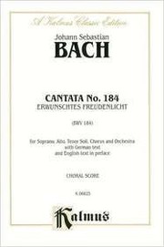 Cover of: Cantata No. 184, Erwunschtes Freudenlicht: Satb With Sat Soli, Kalmus Edition