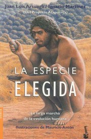 Cover of: La especie elegida by Juan Luis Arsuaga