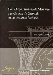 Cover of: Don Diego Hurtado de Mendoza y la Guerra de Granada en su contexto histórico by Juan Varo Zafra