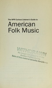 Cover of: The NPR curious listener's guide to American folk music by Kip Lornell