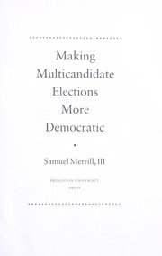 Cover of: Making multicandidate elections more democratic by Merrill, Samuel