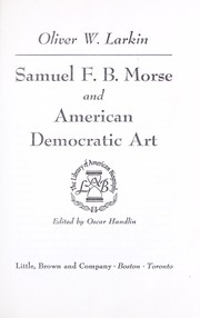 Cover of: Samuel F. B. Morse and American democratic art. | Oliver Waterman Larkin