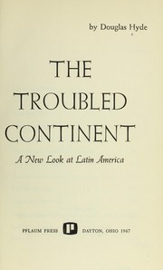 Cover of: The troubled continent; a new look at Latin America