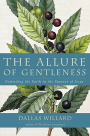 The allure of gentleness by Dallas Willard