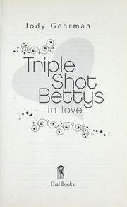 Cover of: Triple Shot Bettys in love | Jody Elizabeth Gehrman