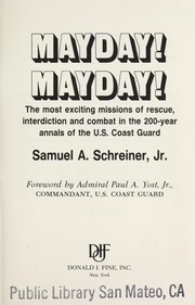 Cover of: Mayday! Mayday!: the most exciting missions of rescue, interdiction, and combat in the 200-year annals of the U.S. Coast Guard