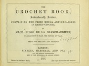 Cover of: The crochet book, seventeenth series, containing the prize medal antimacassars in raised crochet by Eleonore Riego de la Branchardiere