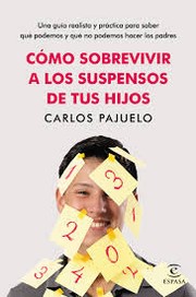 Cover of: Cómo sobrevivir a los suspensos de tus hijos