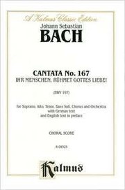 Cover of: Cantata No. 167 - Ihr Menschen, Ruhmet Gottes Liebe, Kalmus Edition