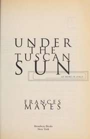Cover of: Under the Tuscan sun | Frances Mayes