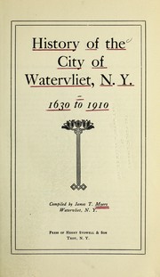 History of the city of Watervliet, N.Y., 1630 to 1910 by Myers, James Thorn