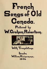 Cover of: French songs of old Canada by W. Graham Robertson