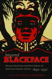 Cover of: Beyond blackface: African Americans and the creation of American popular culture, 1890-1930