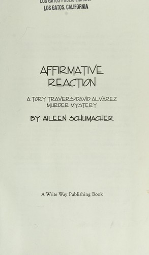 Affirmative reaction : a Tory Travers/David Alvarez murder mystery