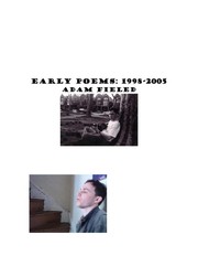 Early Poems 1998-2005 by Adam Fieled