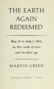 Cover of: The Earth again redeemed : May 26 to July 1, 1984, on this Earth of ours and its alter ego : a science fiction novel by 