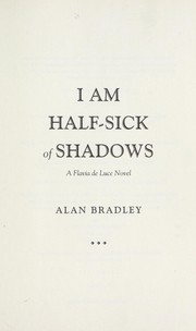 Cover of: I Am Half-Sick of Shadows (Flavia de Luce, #4)