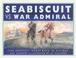 Cover of: Seabiscuit vs War Admiral
