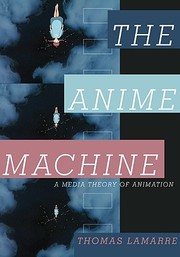 The anime machine by Thomas LaMarre