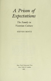 Cover of: A Prison of Expectations: The Family in Victorian Culture